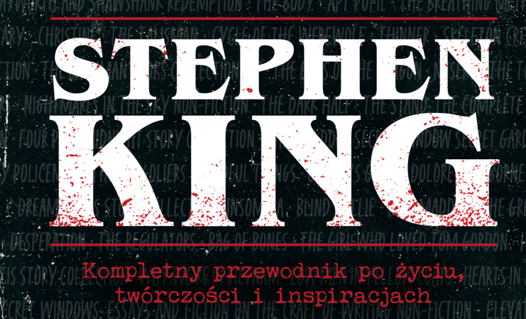 Kompletny Przewodnik Po Yciu Tw Rczo Ci I Inspiracjach Stephen King